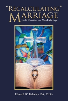 Paperback "Recalculating" Marriage: God's Direction to a Moral Marriage Book