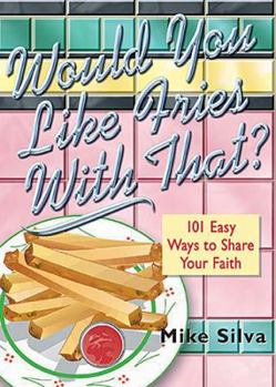 Paperback Would You Like Fries with That?: 101 Ways to Picture the Good News of Jesus Christ Book