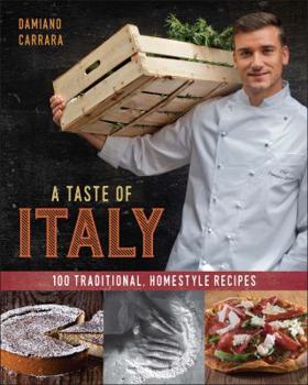 Hardcover A Taste of Italy: 100 Traditional, Homestyle Recipes Book