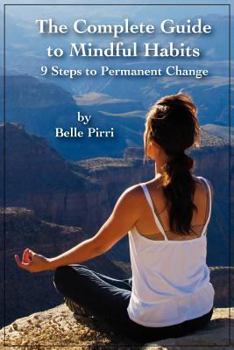 Paperback The Complete Guide to Mindful Habits - 9 Steps to Permanent Change Book