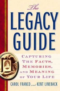 Paperback The Legacy Guide: Capturing the Facts, Memories, and Meaning of Your Life Book
