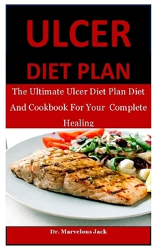 Ulcer Diet Plan: The Ultimate Ulcer Diet... book