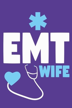 EMT Wife: Blank Lined Notebook Journal:  Emergency Responder Technician Registered Medical Practitioner EMT EMS Student School Gift 6x9 | 110 Pages | Plain White Paper | Soft Cover Book