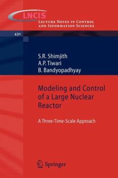 Paperback Modeling and Control of a Large Nuclear Reactor: A Three-Time-Scale Approach Book