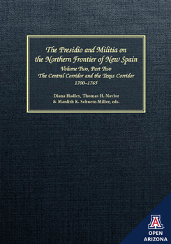 Hardcover The Presidio and Militia on the Northern Frontier of New Spain: A Documentary History, Volume Two, Part Two: The Central Corridor and the Texas Corrid Book