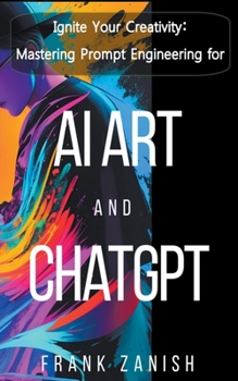 Paperback Ignite Your Creativity: Mastering Prompt Engineering for AI Art and ChatGPT Book