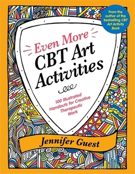 Paperback Even More CBT Art Activities: 100 Illustrated Handouts for Creative Therapeutic Work Book