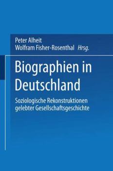 Biographien in Deutschland: Soziologische Rekonstruktionen Gelebter Gesellschaftsgeschichte