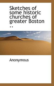 Hardcover Sketches of Some Historic Churches of Greater Boston .. Book