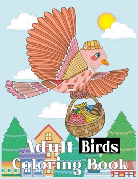 Paperback Adult Birds Coloring Book: An Adult Coloring Book with 50 Relaxing Images of Peacocks, Parrots, Eagles, Owls, and More! (Realistic Coloring Books Book