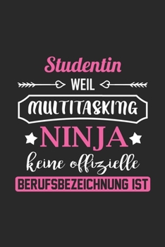 Studentin Weil Multitasking Ninja Keine Berufsbezeichnung Ist: A5 Blanko • Notebook • Notizbuch • Taschenbuch • Journal • Tagebuch - Ein lustiges ... die beste Studentin der Welt (German Edition)