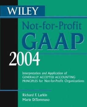 Paperback Wiley Not-For-Profit GAAP: Interpretation and Application of Generally Accepted Accounting Principles for Not-For-Profit Organizations Book