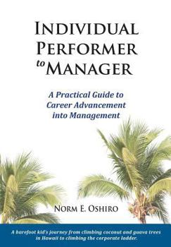 Paperback Individual Performer to Manager: A Practical Guide to Career Advancement into Management Book