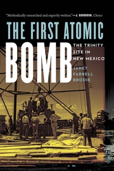 Paperback The First Atomic Bomb: The Trinity Site in New Mexico Book