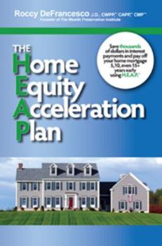 Paperback The Home Equity Acceleration Plan (H.E.A.P.) Book