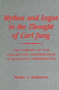 Paperback Mythos and Logos in the Thought of Carl Jung: The Theory of the Collective Unconscious in Scientific Perspective Book