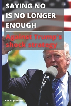 Paperback Saying No Is No Longer Enough: Against Trump's shock strategy Book