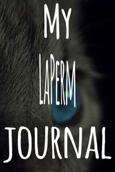 My LaPerm Journal: The perfect gift for the lover of cats in your life - 119 page lined journal!