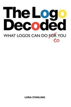 Paperback The LOGO Decoded: What Logos Can Do to You Book
