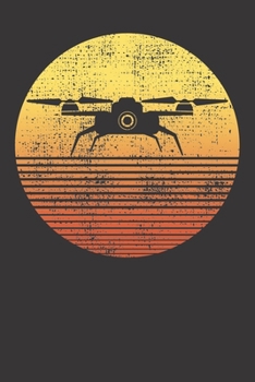 Notebook: Drone Retro Vintage Quadcopter Pilot Gift Flying College Ruled 6x9 120 Pages