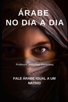 Paperback Árabe no dia a dia: Aprenda Árabe com conversas no dia a dia [Portuguese] Book