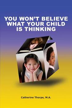 Paperback You Won't Believe What Your Child Is Thinking Book