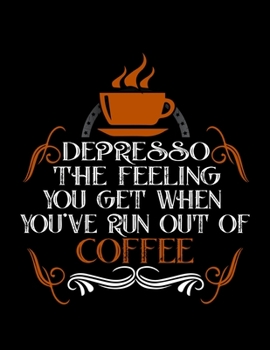 Paperback Depresso The Something You Get When You've Run Out Of Coffee: Weekly planner and notebook 2020. Best weekly planner with date and days name, to do lis Book