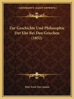 Paperback Zur Geschichte Und Philosophie Der Ehe Bei Den Griechen (1852) [German] Book