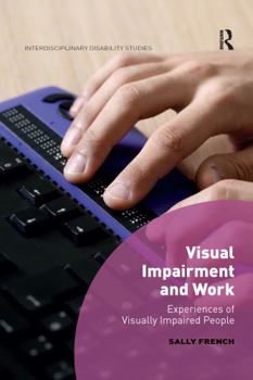 Paperback Visual Impairment and Work: Experiences of Visually Impaired People Book