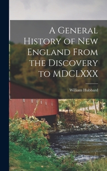 Hardcover A General History of New England From the Discovery to MDCLXXX Book