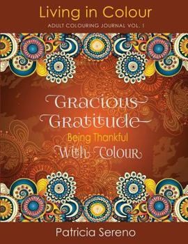 Paperback Gracious Gratitude: Being Thankful With Colour Book