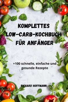 Paperback Komplettes Low-Carb-Kochbuch Für Anfänger [German] Book