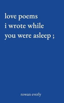 Paperback love poems i wrote while you were asleep Book