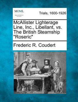 Paperback McAllister Lighterage Line, Inc., Libellant, vs. the British Steamship Roseric Book