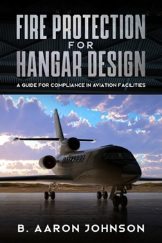 Paperback Fire Protection for Hangar Design: A Guide for Compliance in Aviation Facilities Book