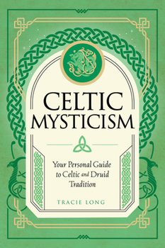 Hardcover Celtic Mysticism: Your Personal Guide to Celtic and Druid Tradition Book