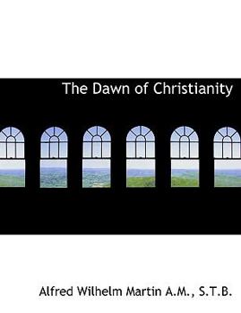 The Dawn of Christianity