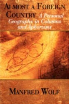 Paperback Almost a Foreign Country: A Personal Geography in Columns and Aphorisms Book