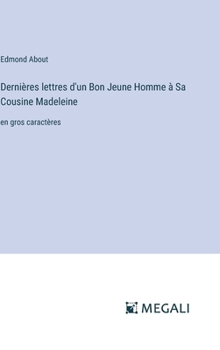Hardcover Dernières lettres d'un Bon Jeune Homme à Sa Cousine Madeleine: en gros caractères [French] Book