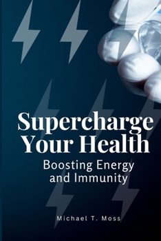 Paperback Supercharge Your Health: Boosting Energy and Immunity Book