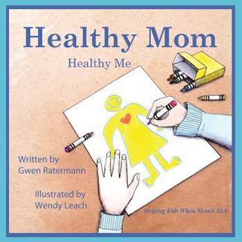 Paperback Healthy Mom Healthy Me: Helping Kids When Mom's Sick Book