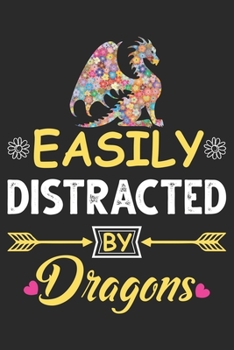 Paperback Easily distracted by Dragons: Eye catching lined Journal Notebook for Dragon lovers: Perfect birthday gift for Dragon lover Girls, Men, Women & Kids Book