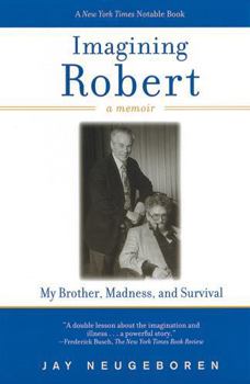 Imagining Robert: My Brother, Madness and Survival : A Memoir