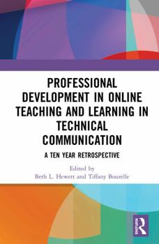 Hardcover Professional Development in Online Teaching and Learning in Technical Communication: A Ten-Year Retrospective Book