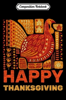 Composition Notebook: Happy Thanksgiving Turkey Day Thankful Fall Harvest Ornament Swea  Journal/Notebook Blank Lined Ruled 6x9 100 Pages