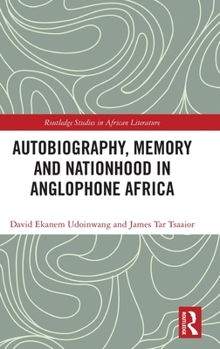 Hardcover Autobiography, Memory and Nationhood in Anglophone Africa Book