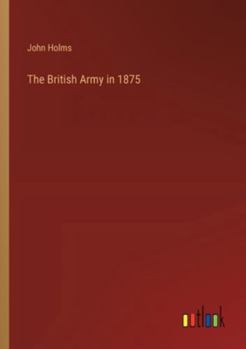 Paperback The British Army in 1875 Book