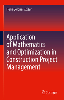 Hardcover Application of Mathematics and Optimization in Construction Project Management Book