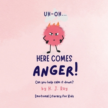 Uh-Oh... Here Comes Anger!: Emotional Literacy for Kids
