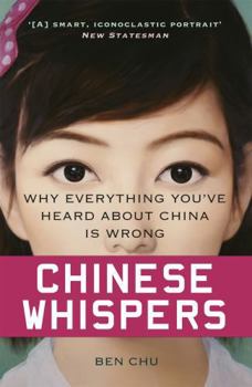 Paperback Chinese Whispers: Why Everything You've Heard about China Is Wrong Book